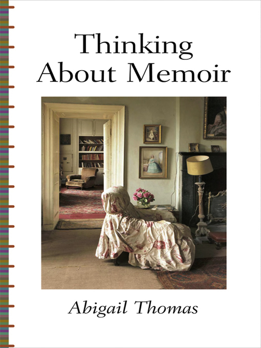 Title details for Thinking About Memoir by Abigail Thomas - Available